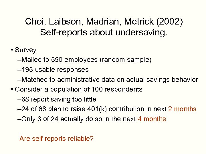 Choi, Laibson, Madrian, Metrick (2002) Self-reports about undersaving. • Survey –Mailed to 590 employees