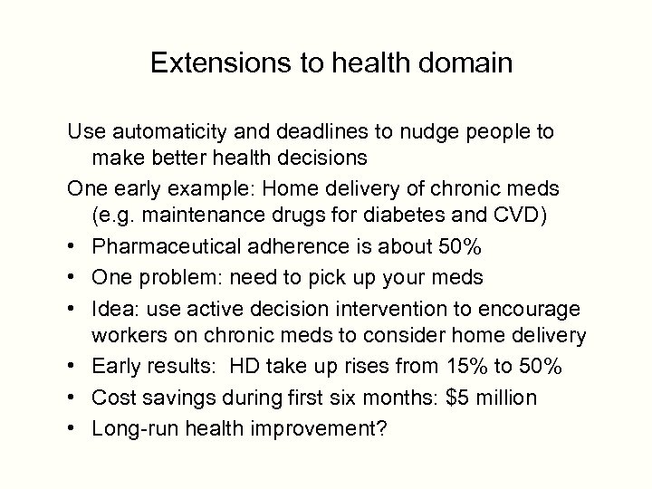 Extensions to health domain Use automaticity and deadlines to nudge people to make better