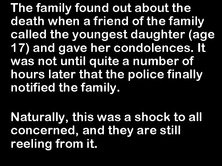 The family found out about the death when a friend of the family called