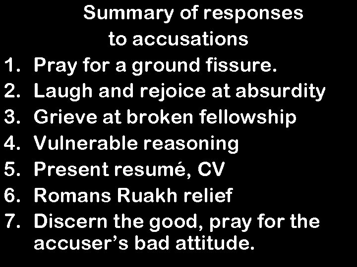 1. 2. 3. 4. 5. 6. 7. Summary of responses to accusations Pray for