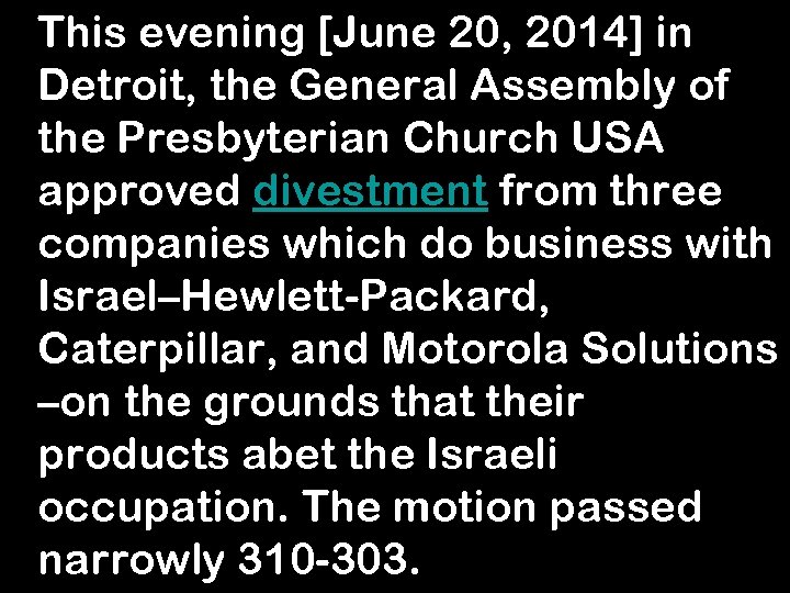 This evening [June 20, 2014] in Detroit, the General Assembly of the Presbyterian Church