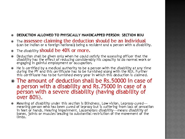  DEDUCTION ALLOWED TO PHYSICALLY HANDICAPPED PERSON: SECTION 80 U The assessee claiming the