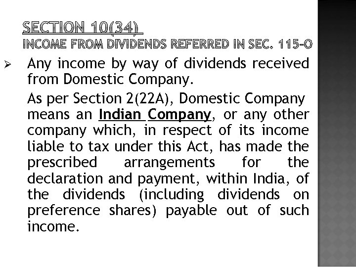 Ø Any income by way of dividends received from Domestic Company. As per Section