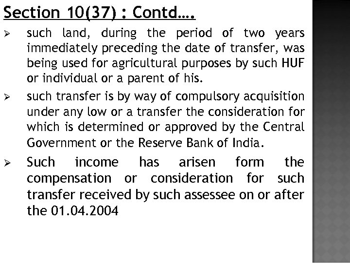 Section 10(37) : Contd…. Ø Ø Ø such land, during the period of two