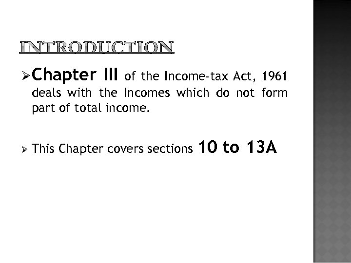 ØChapter III of the Income-tax Act, 1961 deals with the Incomes which do not