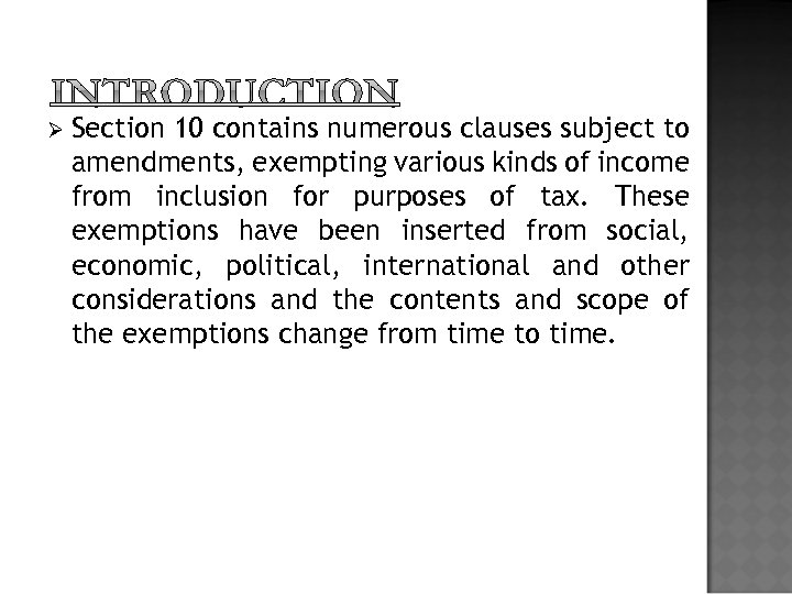 Ø Section 10 contains numerous clauses subject to amendments, exempting various kinds of income