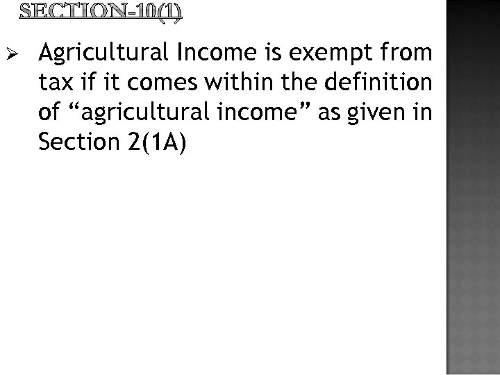 Ø Agricultural Income is exempt from tax if it comes within the definition of