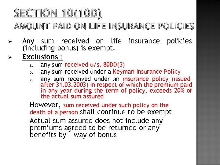 Ø Ø Any sum received on life insurance policies (including bonus) is exempt. Exclusions