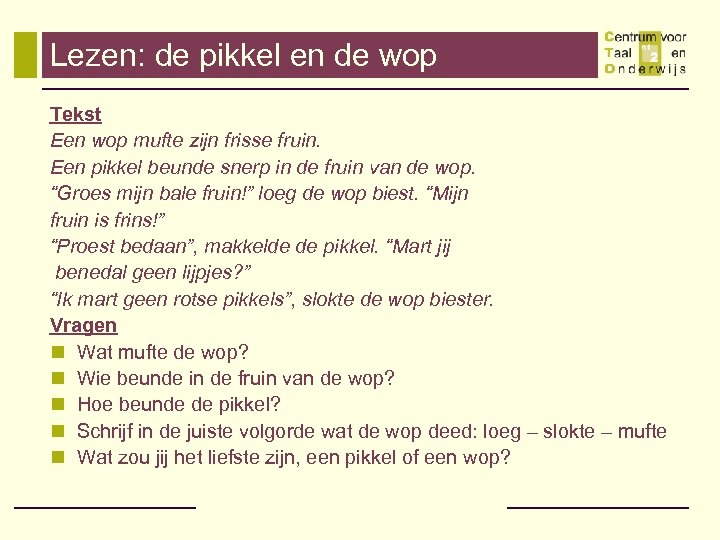 Lezen: de pikkel en de wop Tekst Een wop mufte zijn frisse fruin. Een