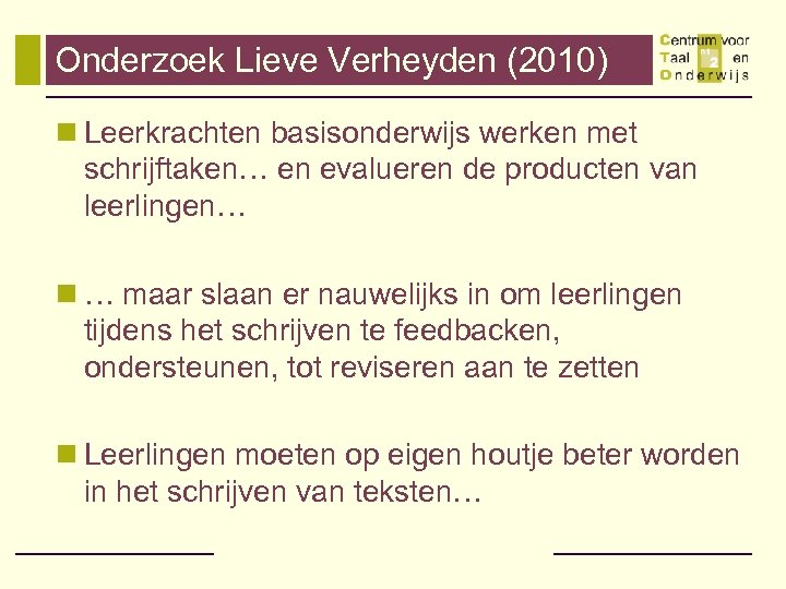 Onderzoek Lieve Verheyden (2010) n Leerkrachten basisonderwijs werken met schrijftaken… en evalueren de producten
