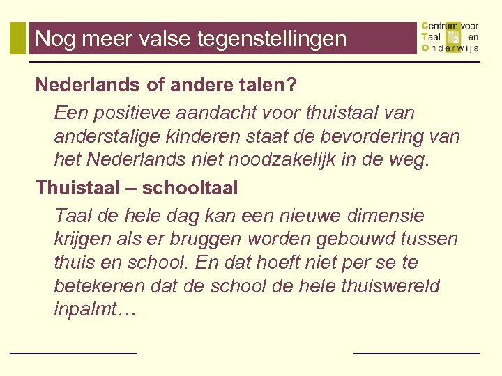 Nog meer valse tegenstellingen Nederlands of andere talen? Een positieve aandacht voor thuistaal van