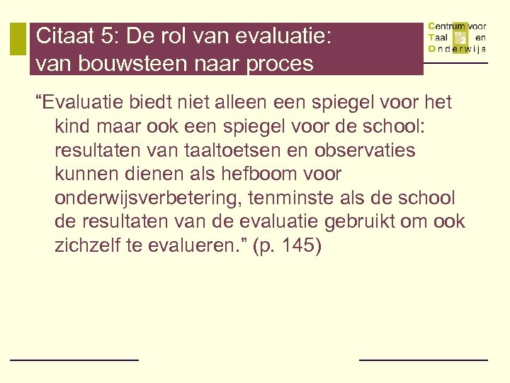 Citaat 5: De rol van evaluatie: van bouwsteen naar proces “Evaluatie biedt niet alleen