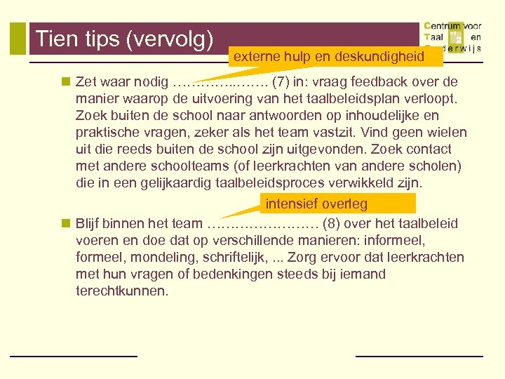 Tien tips (vervolg) externe hulp en deskundigheid n Zet waar nodig …………. (7) in: