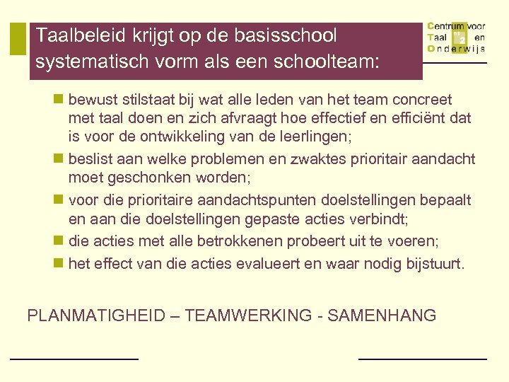 Taalbeleid krijgt op de basisschool systematisch vorm als een schoolteam: n bewust stilstaat bij
