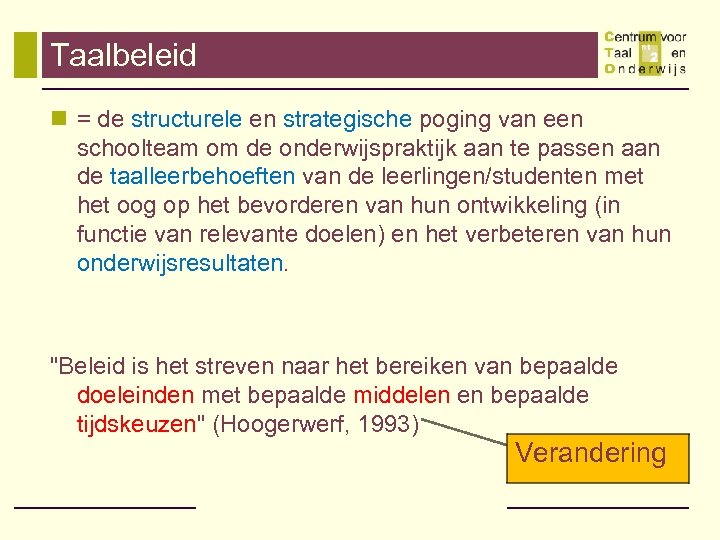 Taalbeleid n = de structurele en strategische poging van een schoolteam om de onderwijspraktijk