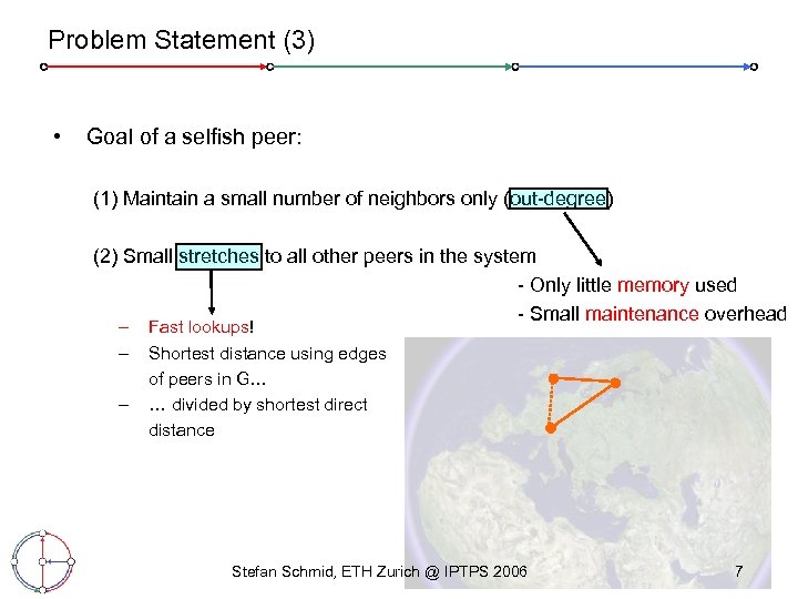 Problem Statement (3) • Goal of a selfish peer: (1) Maintain a small number