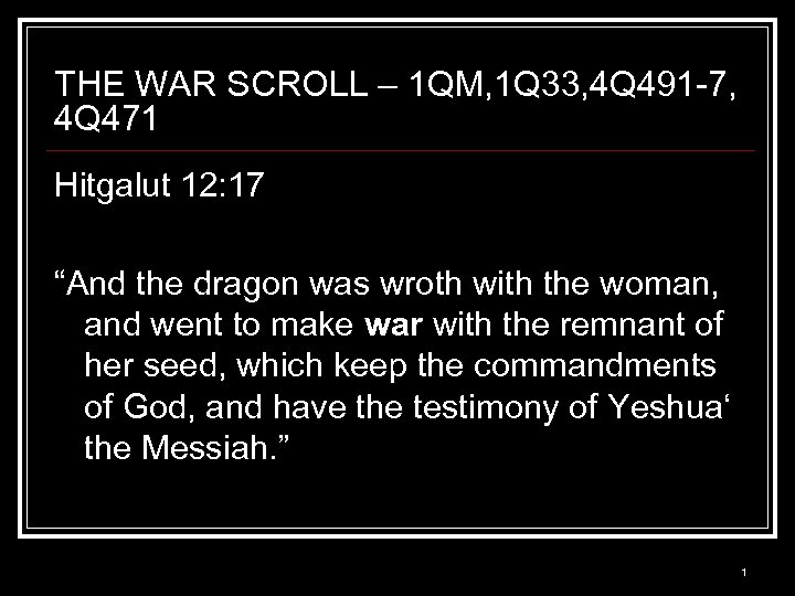 THE WAR SCROLL – 1 QM, 1 Q 33, 4 Q 491 -7, 4