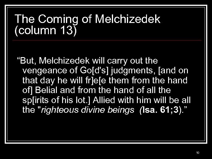 The Coming of Melchizedek (column 13) “But, Melchizedek will carry out the vengeance of