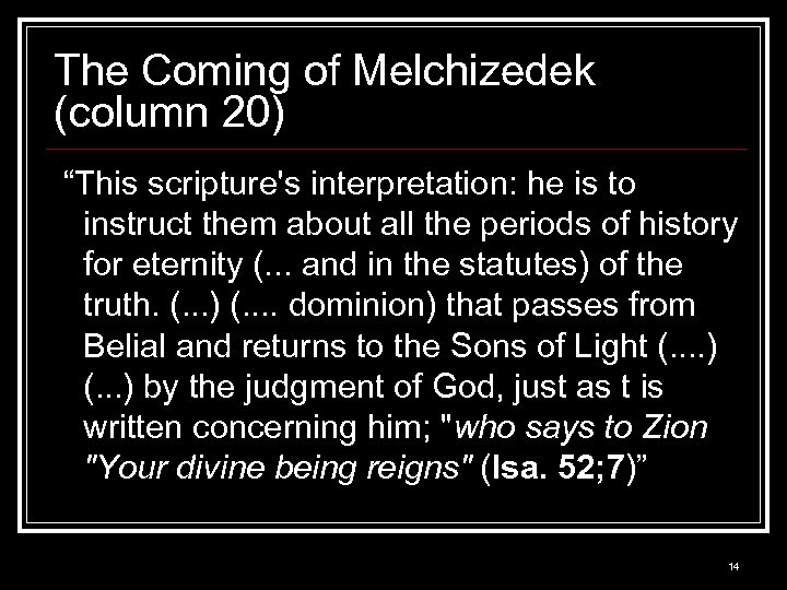 The Coming of Melchizedek (column 20) “This scripture's interpretation: he is to instruct them