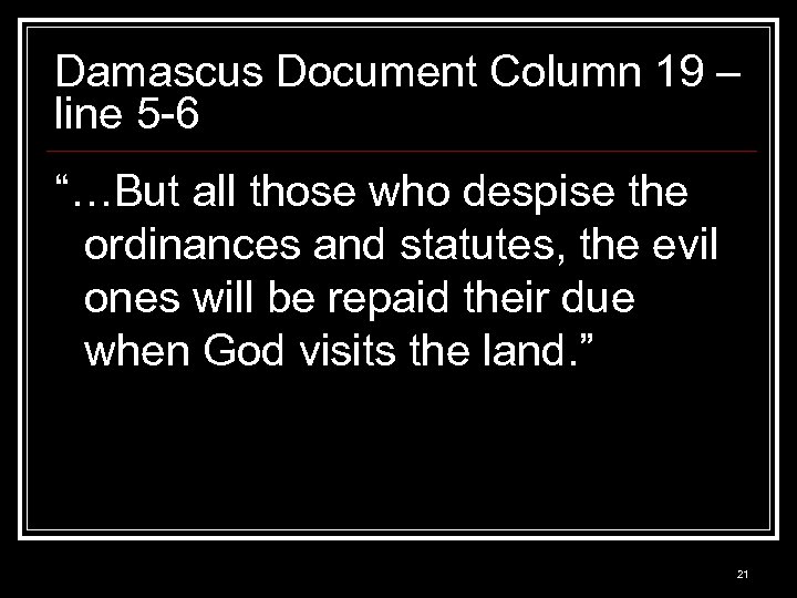 Damascus Document Column 19 – line 5 -6 “…But all those who despise the