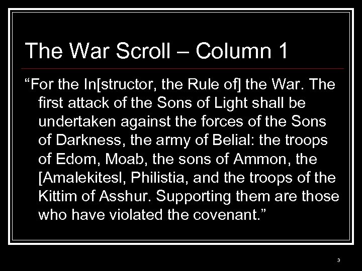 The War Scroll – Column 1 “For the In[structor, the Rule of] the War.