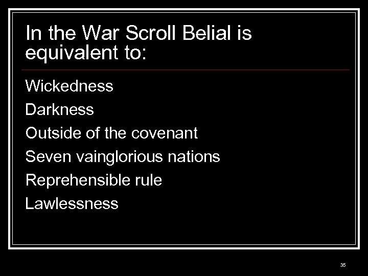 In the War Scroll Belial is equivalent to: Wickedness Darkness Outside of the covenant