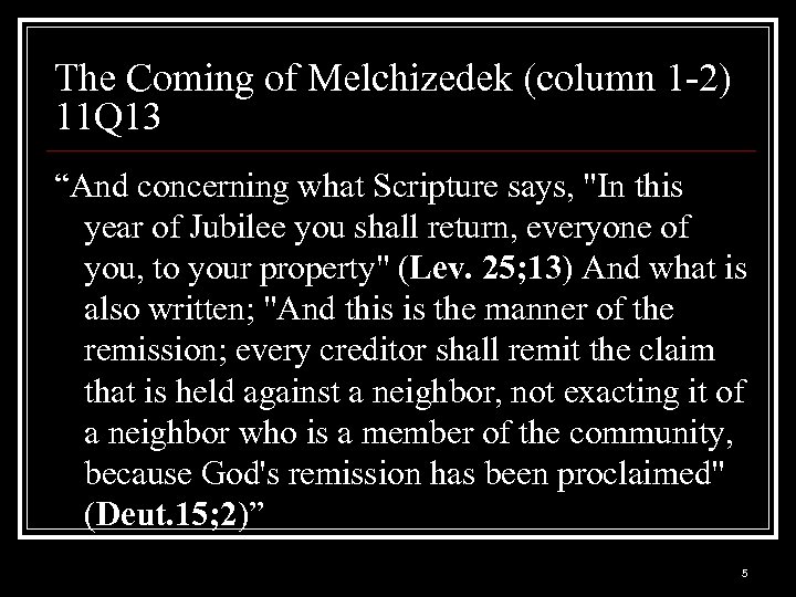 The Coming of Melchizedek (column 1 -2) 11 Q 13 “And concerning what Scripture