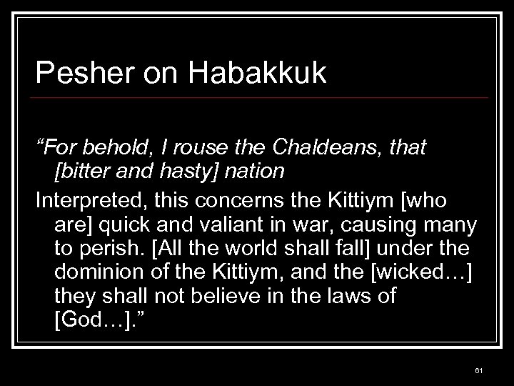 Pesher on Habakkuk “For behold, I rouse the Chaldeans, that [bitter and hasty] nation