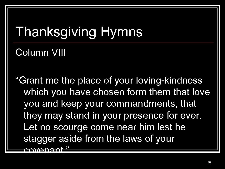 Thanksgiving Hymns Column VIII “Grant me the place of your loving-kindness which you have