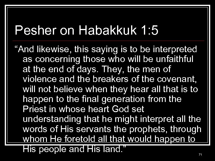 Pesher on Habakkuk 1: 5 “And likewise, this saying is to be interpreted as