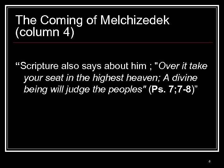 The Coming of Melchizedek (column 4) “Scripture also says about him ; 