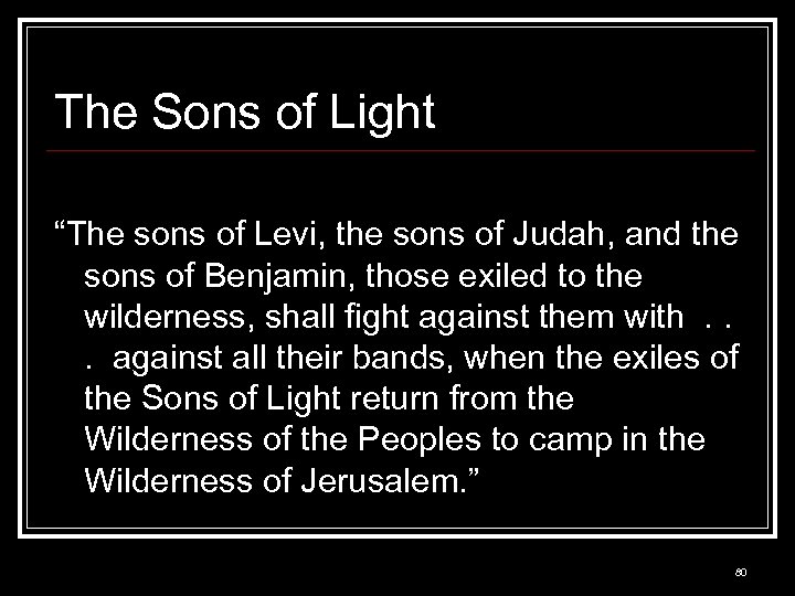 The Sons of Light “The sons of Levi, the sons of Judah, and the