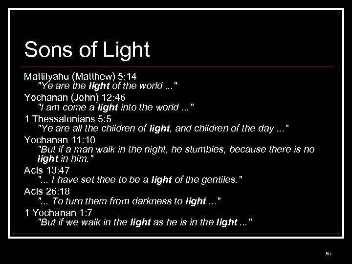 Sons of Light Mattityahu (Matthew) 5: 14 