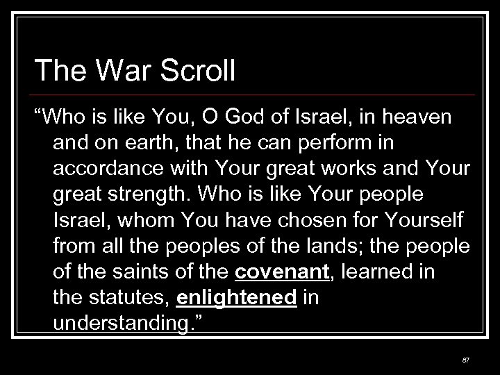 The War Scroll “Who is like You, O God of Israel, in heaven and