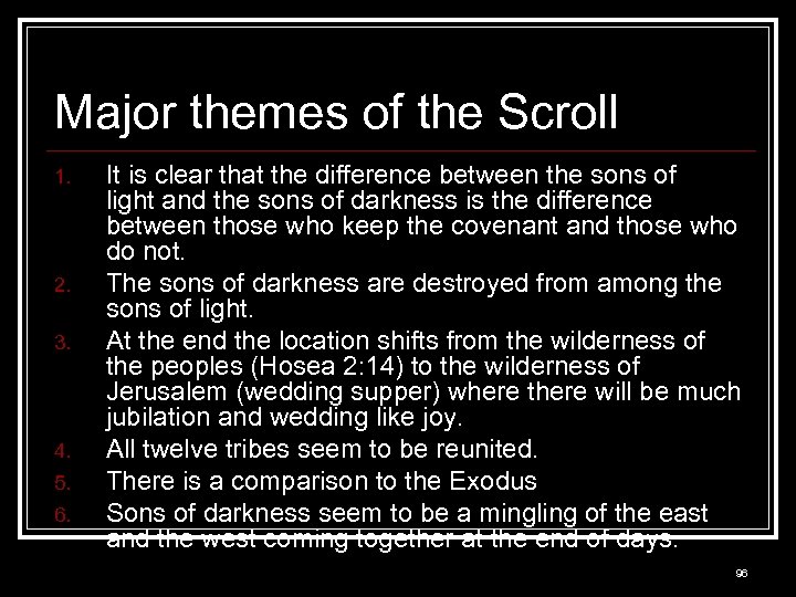 Major themes of the Scroll 1. 2. 3. 4. 5. 6. It is clear