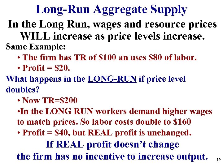 Long-Run Aggregate Supply In the Long Run, wages and resource prices WILL increase as