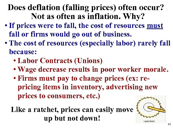 Does deflation (falling prices) often occur? Not as often as inflation. Why? • If