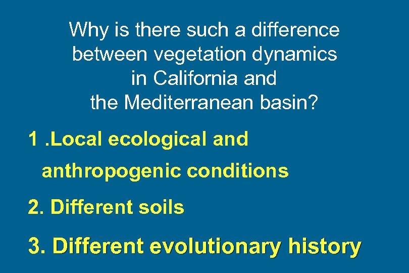 Why is there such a difference between vegetation dynamics in California and the Mediterranean