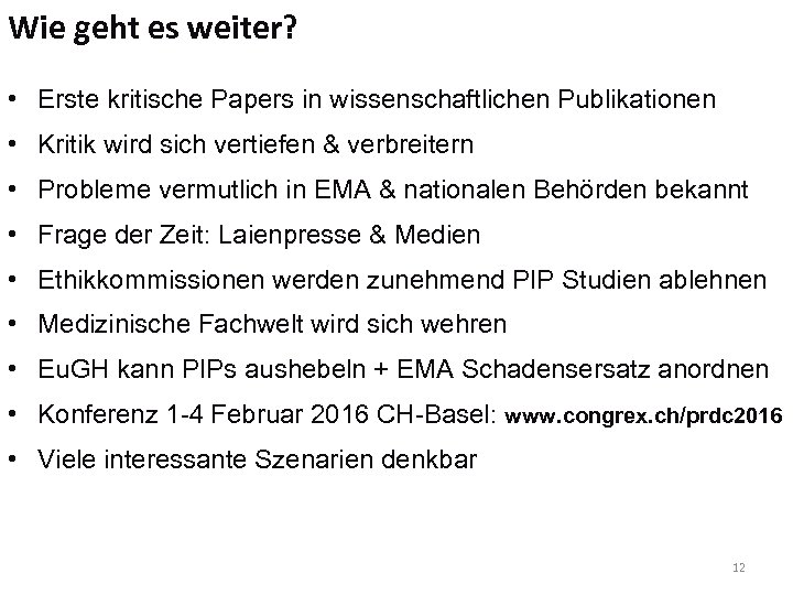 Wie geht es weiter? • Erste kritische Papers in wissenschaftlichen Publikationen • Kritik wird
