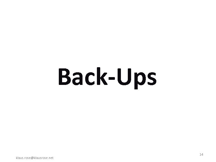 Back-Ups klaus. rose@klausrose. net 14 