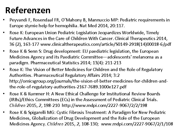 Referenzen • Peyvandi F, Rosendaal FR, O’Mahony B, Mannuccio MP: Pediatric requirements in Europe
