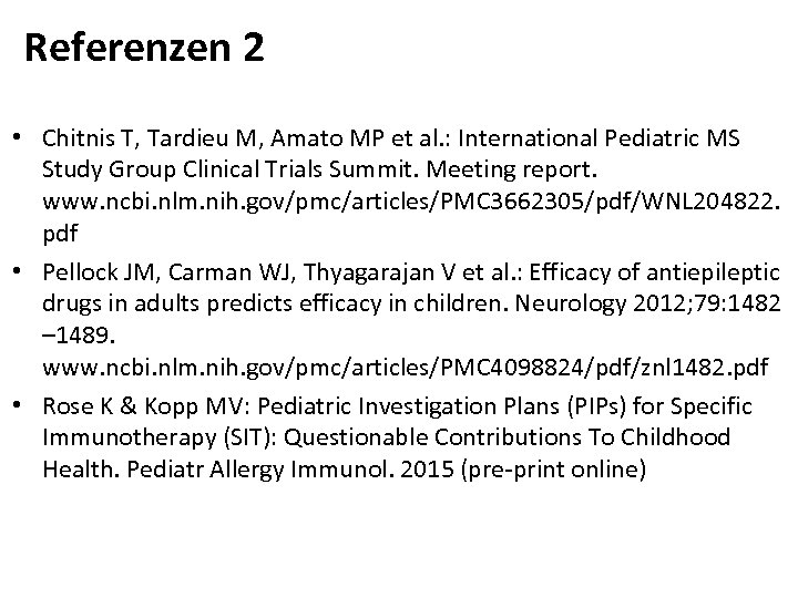 Referenzen 2 • Chitnis T, Tardieu M, Amato MP et al. : International Pediatric