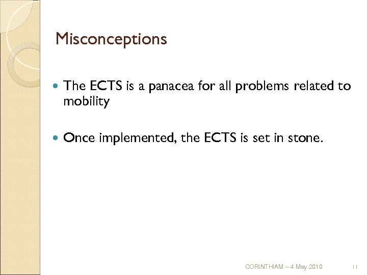 Misconceptions The ECTS is a panacea for all problems related to mobility Once implemented,