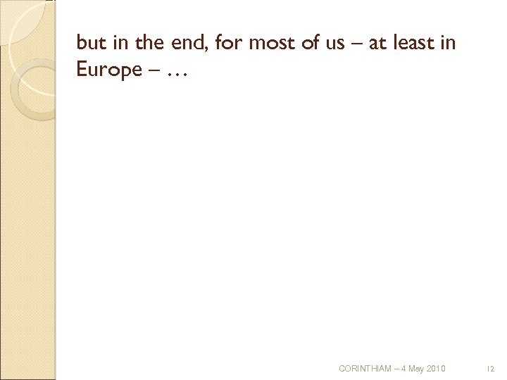 but in the end, for most of us – at least in Europe –