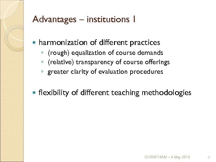 Advantages – institutions I harmonization of different practices ◦ (rough) equalization of course demands