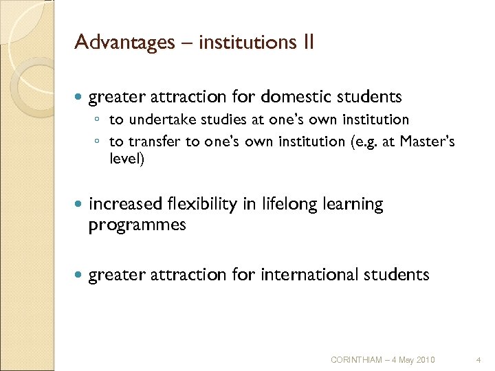 Advantages – institutions II greater attraction for domestic students ◦ to undertake studies at