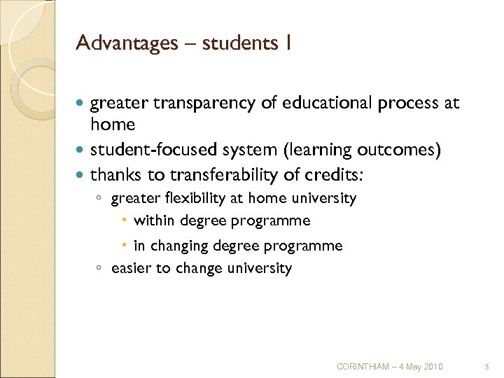 Advantages – students I greater transparency of educational process at home student-focused system (learning