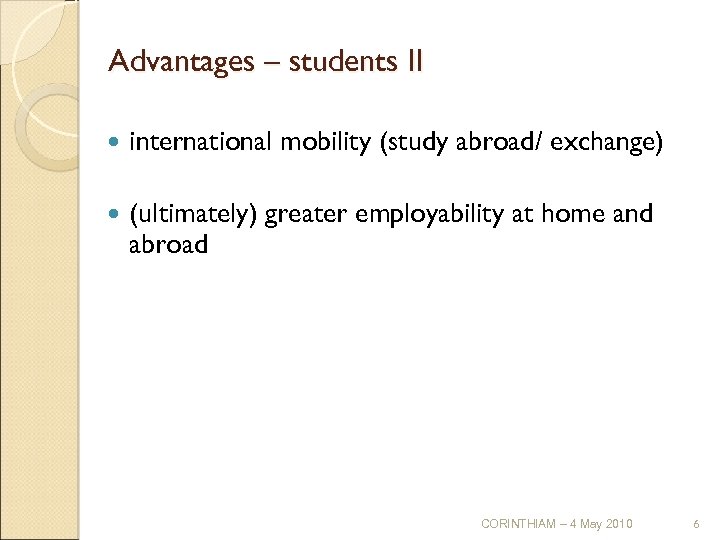 Advantages – students II international mobility (study abroad/ exchange) (ultimately) greater employability at home