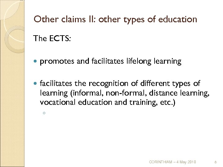 Other claims II: other types of education The ECTS: promotes and facilitates lifelong learning