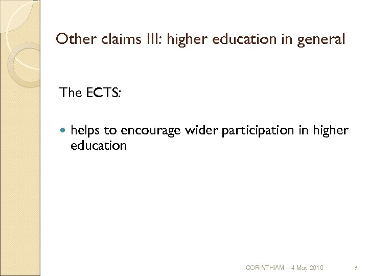 Other claims III: higher education in general The ECTS: helps to encourage wider participation